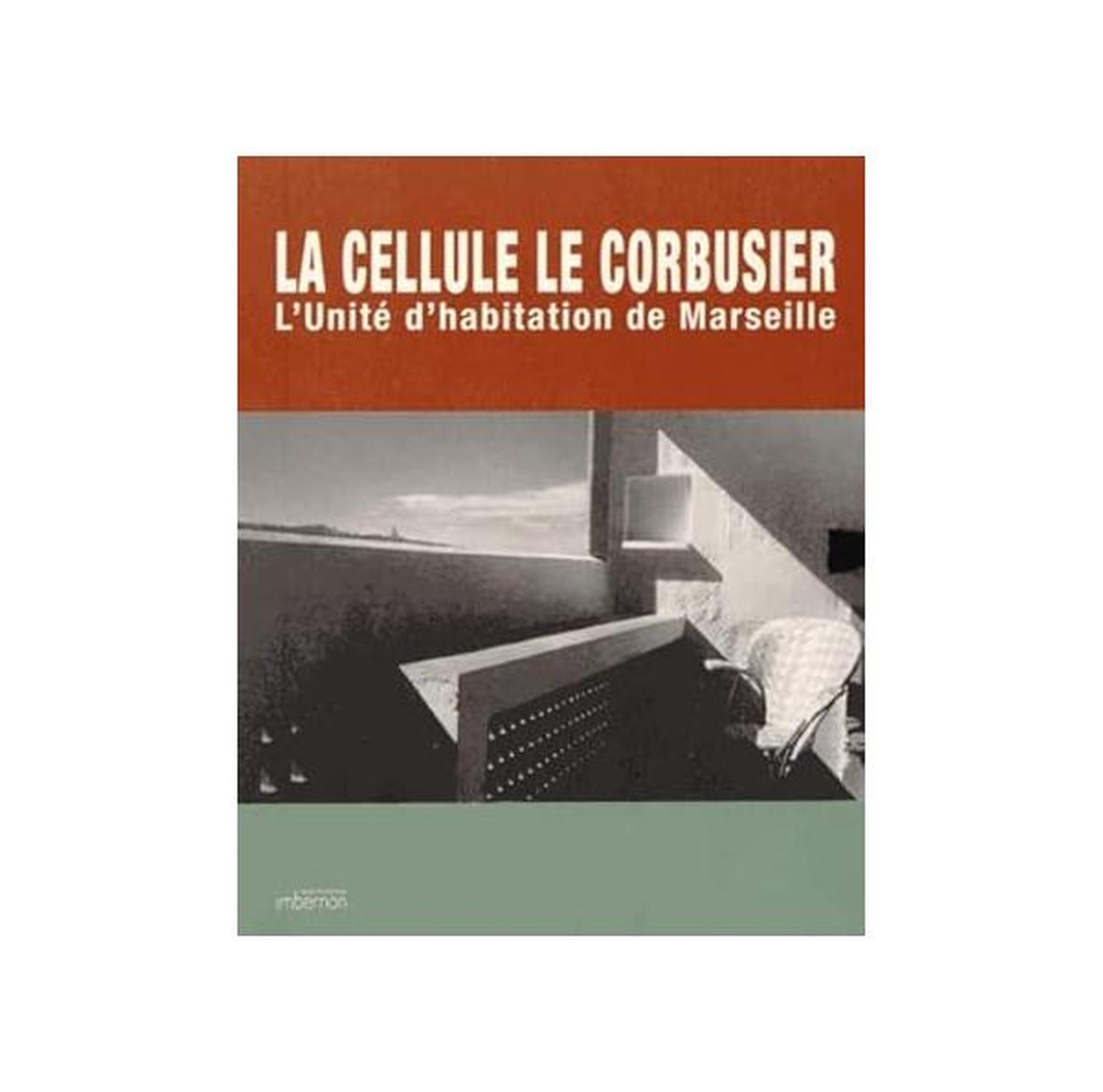 La cellule Le Corbusier: L'Unité d'habitation de Marseille cover image