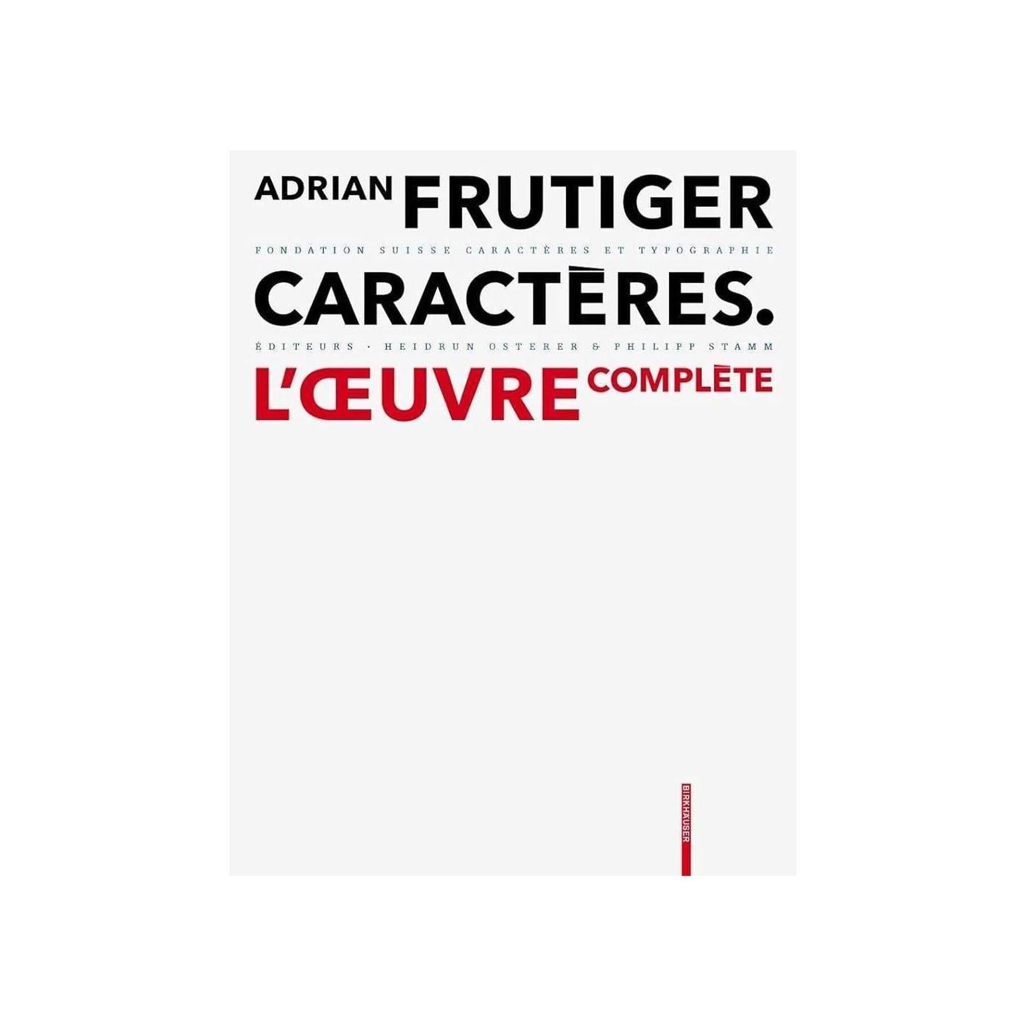 ADRIAN FRUTIGER – CARACTÈRES: L'ŒUVRE COMPLÈTE