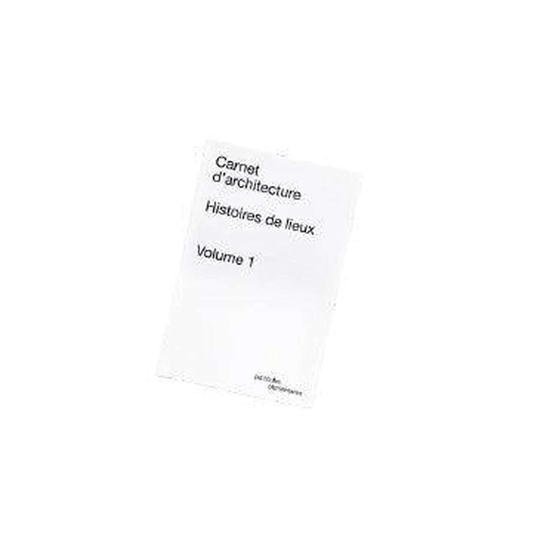 CARNET D'ARCHITECTURE - HISTOIRES DE LIEUX - VOLUME 1