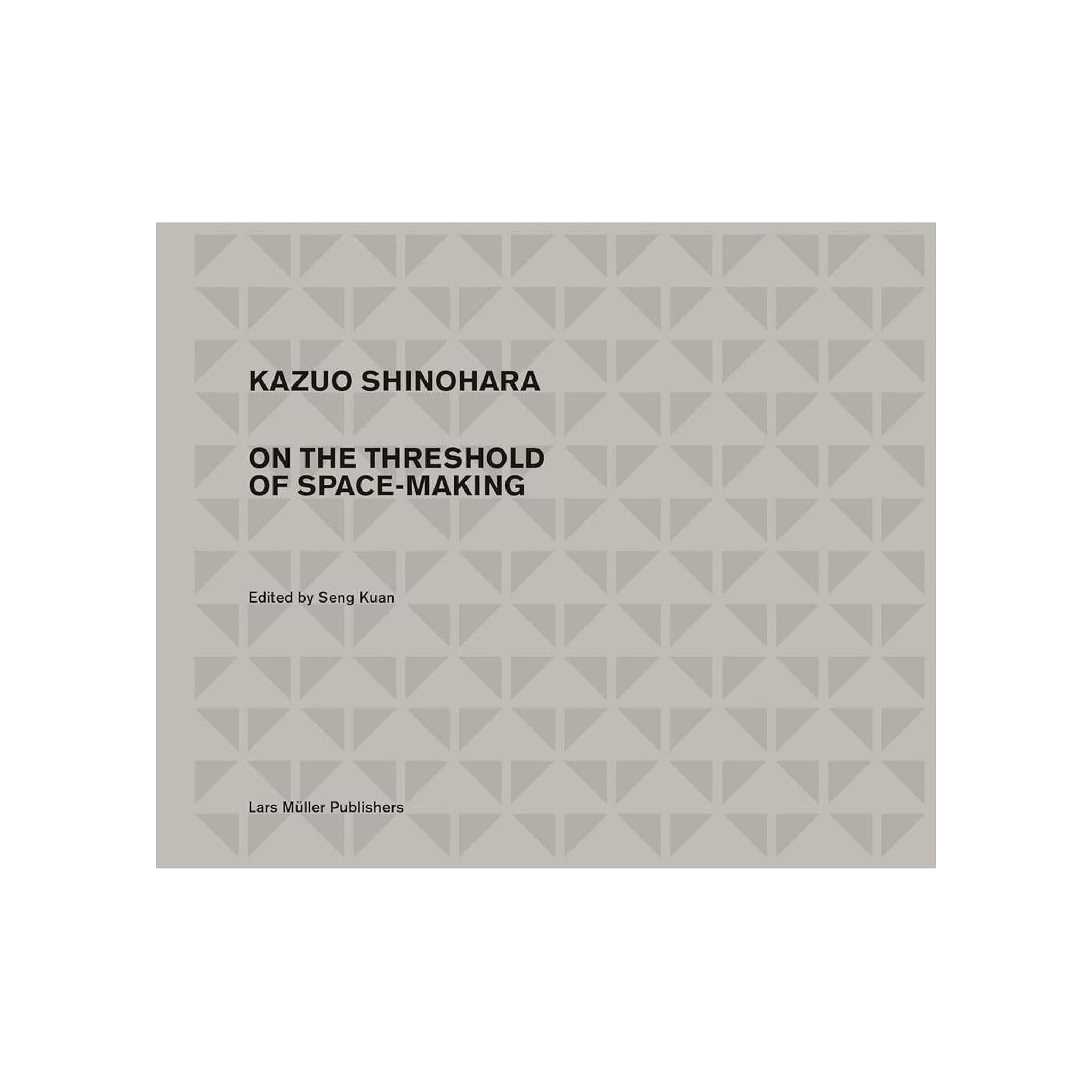 KAZUO SHINOHARA / TRAVERSING THE HOUSE AND THE CITY