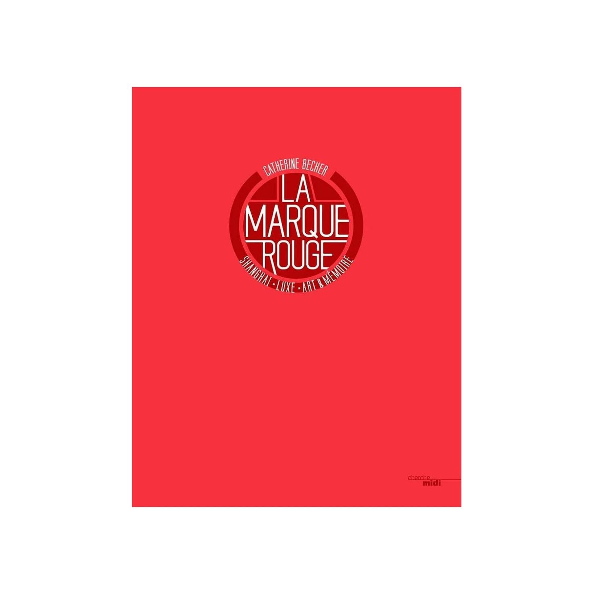 LA MARQUE ROUGE: SHANGHAI, LUXE, ART & MÉMOIRE