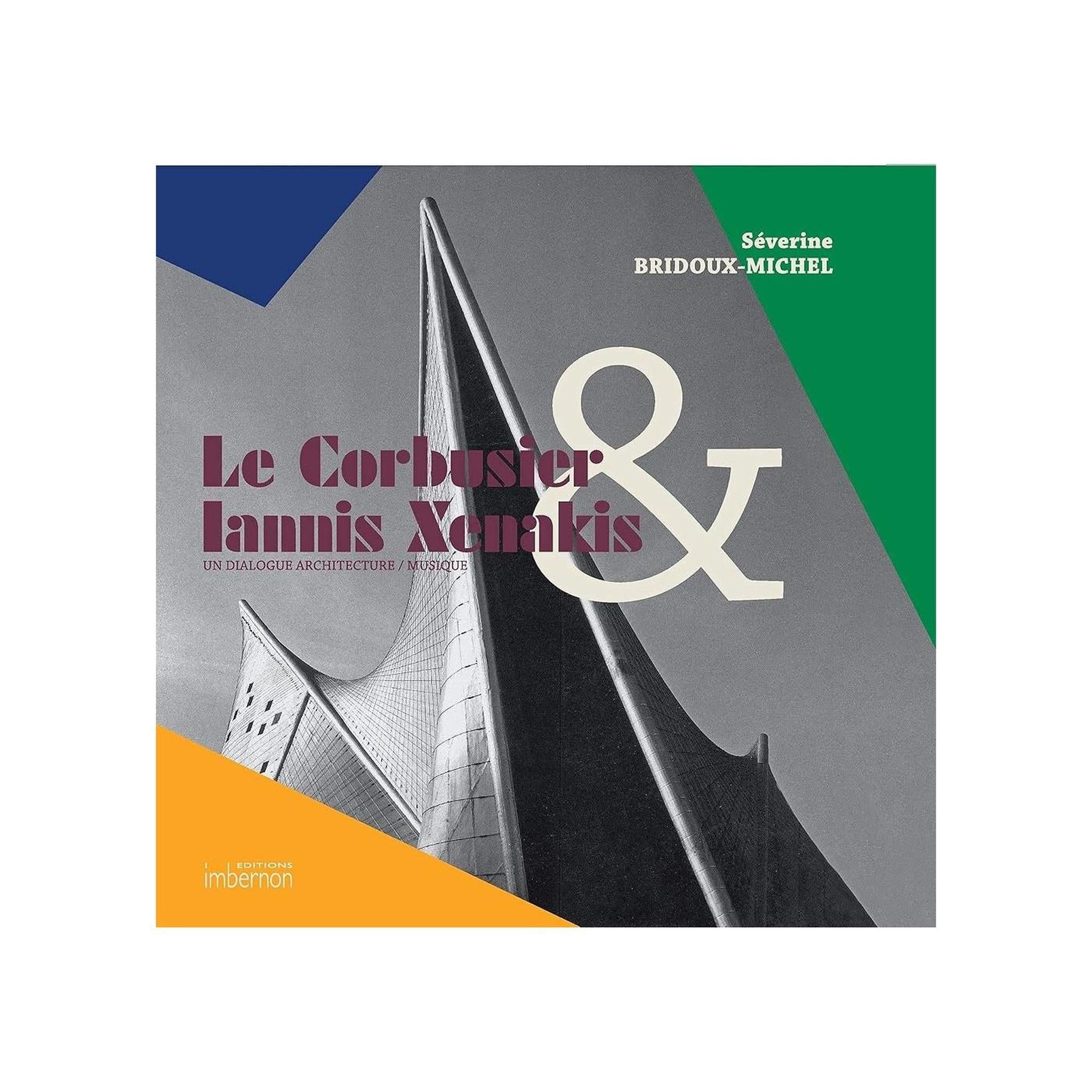 LE CORBUSIER & IANNIS XENAKIS / UN DIALOGUE ARCHITECTURE - MUSIQUE