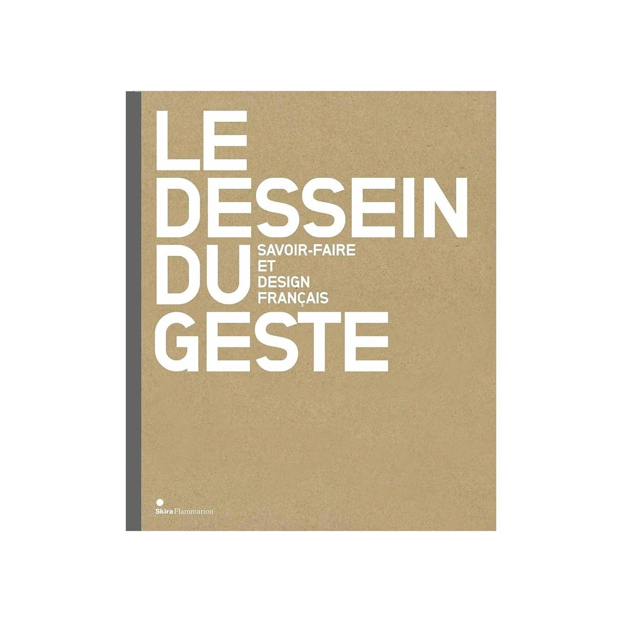 LE DESSEIN DU GESTE / SAVOIR-FAIRE ET DESIGN FRANCAIS