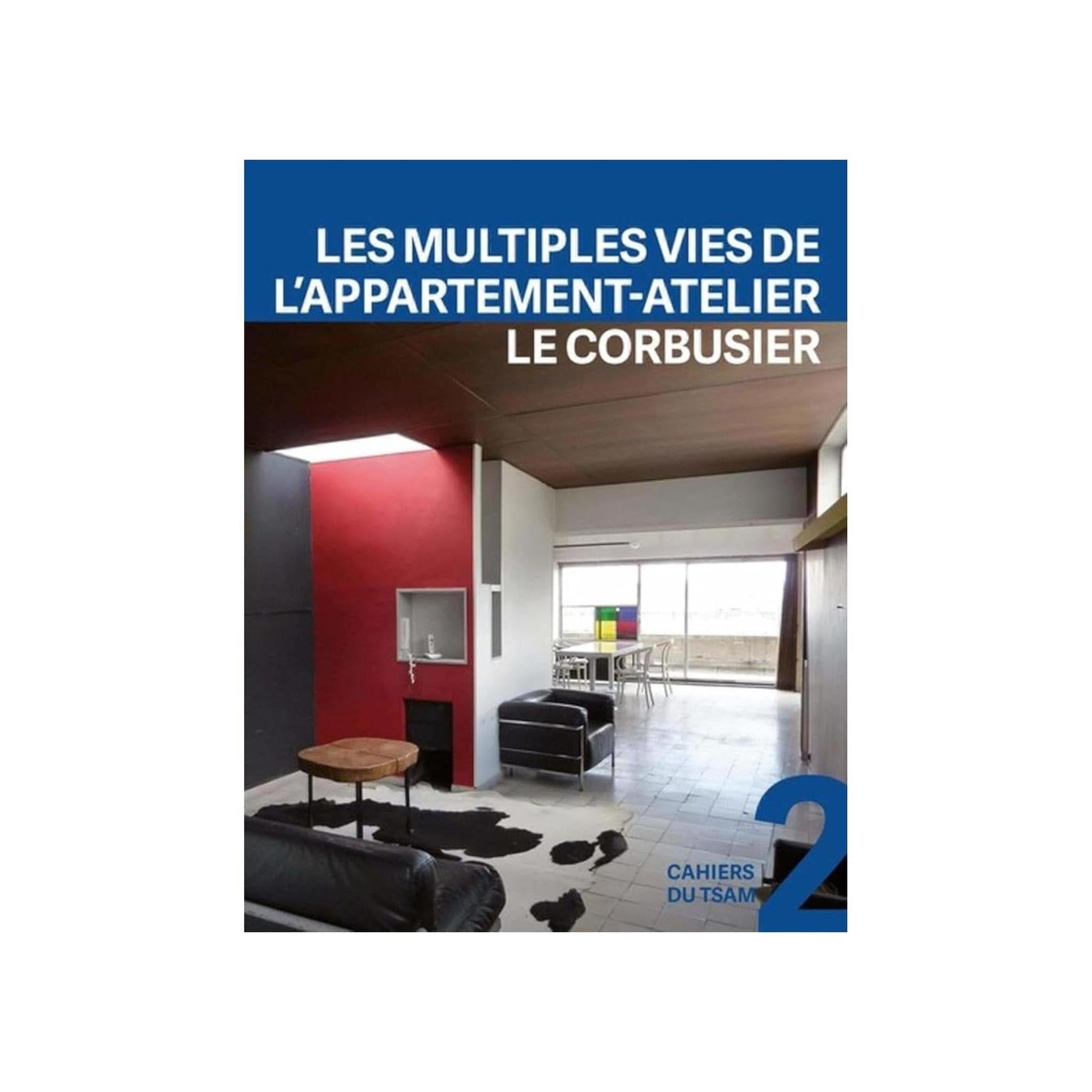 LES MULTIPLES VIES DE L'APPARTEMENT-ATELIER / LE CORBUSIER