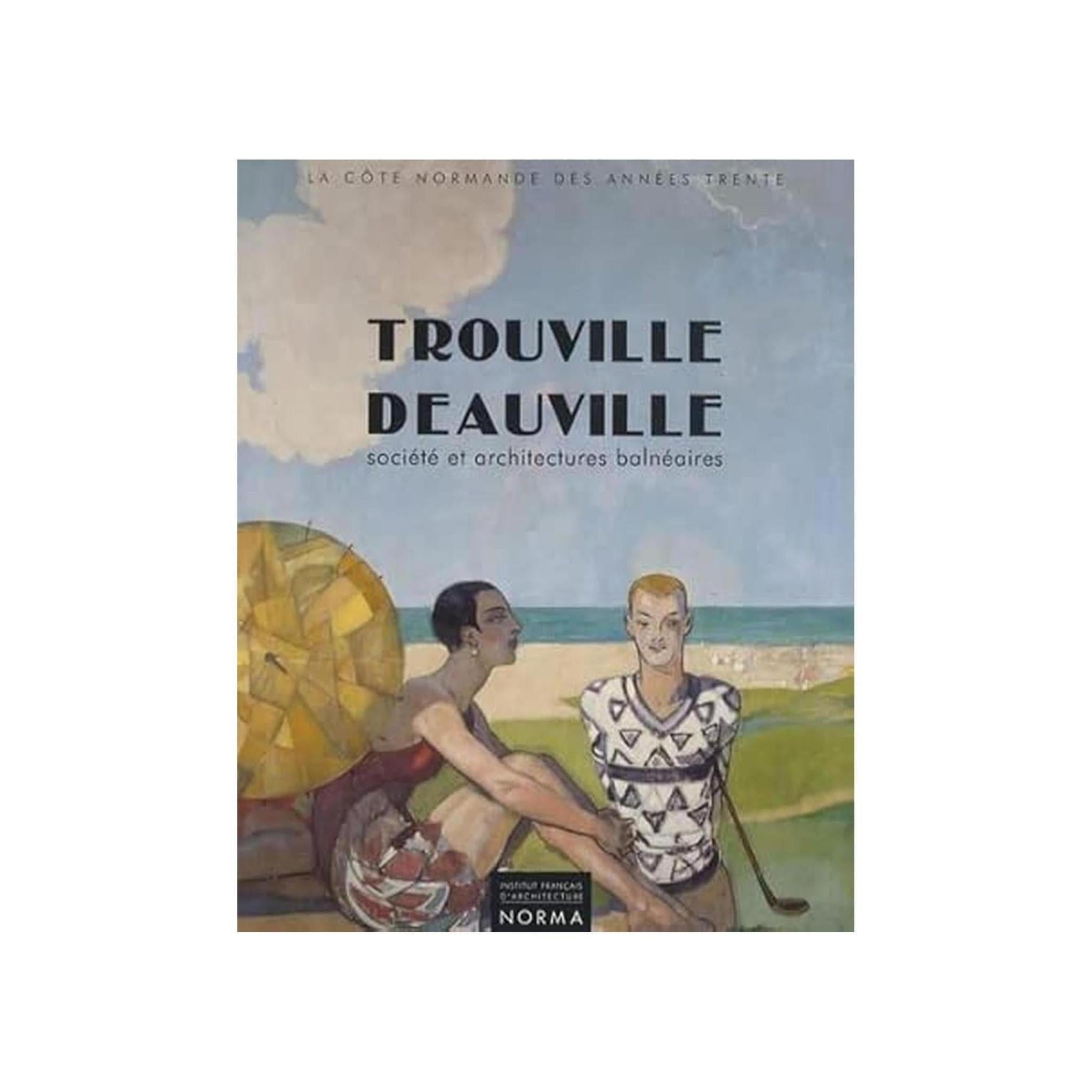 Trouville - Deauville: Société et architectures balnéaires 1910-1940