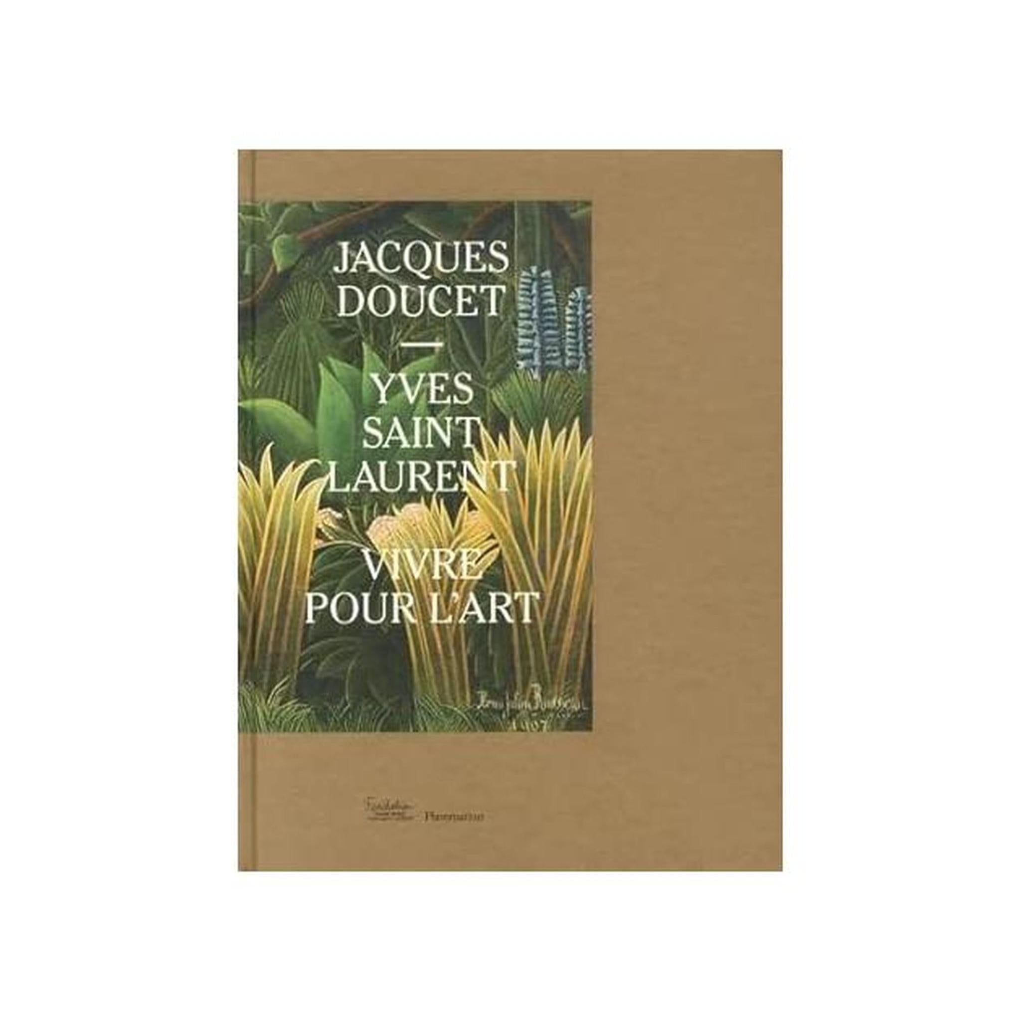 YVES SAINT LAURENT-JACQUES DOUCET / VIVRE POUR L'ART
